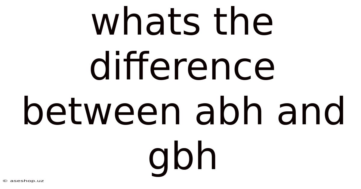 Whats The Difference Between Abh And Gbh