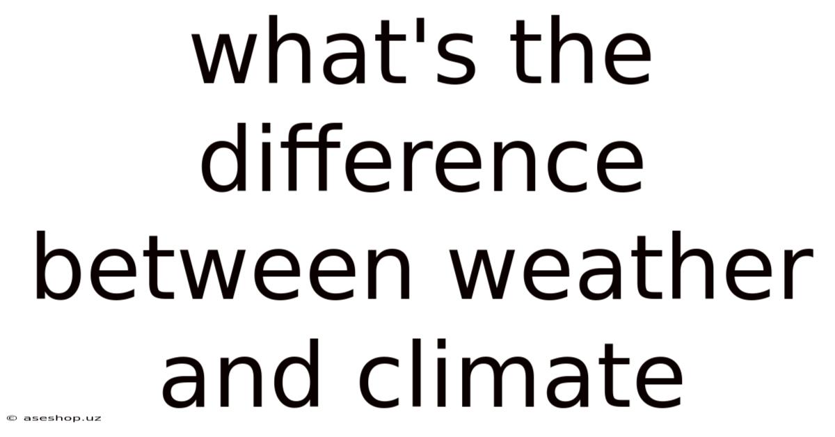 What's The Difference Between Weather And Climate