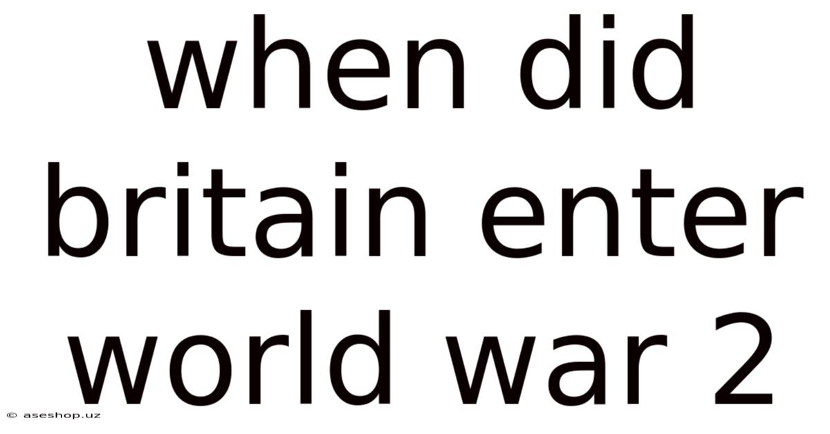 When Did Britain Enter World War 2