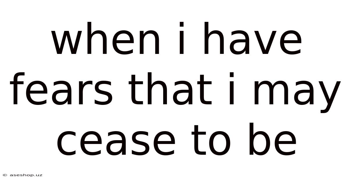 When I Have Fears That I May Cease To Be