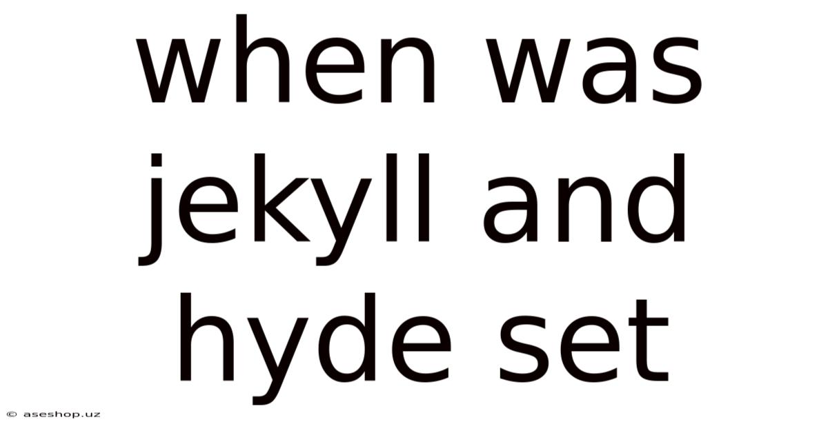 When Was Jekyll And Hyde Set