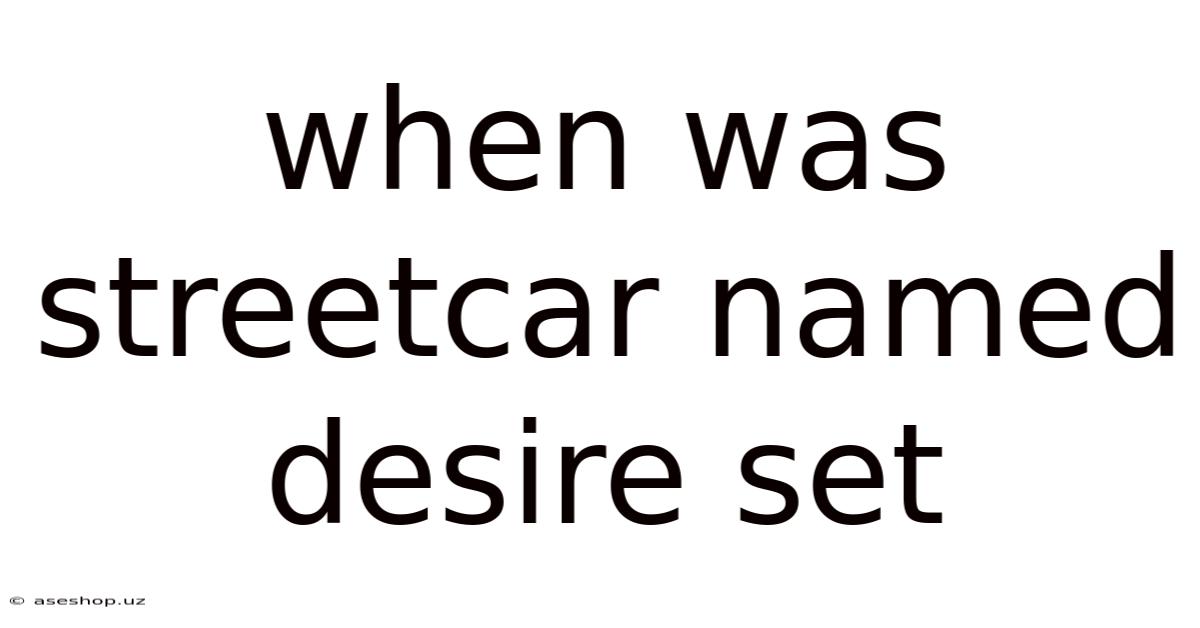 When Was Streetcar Named Desire Set