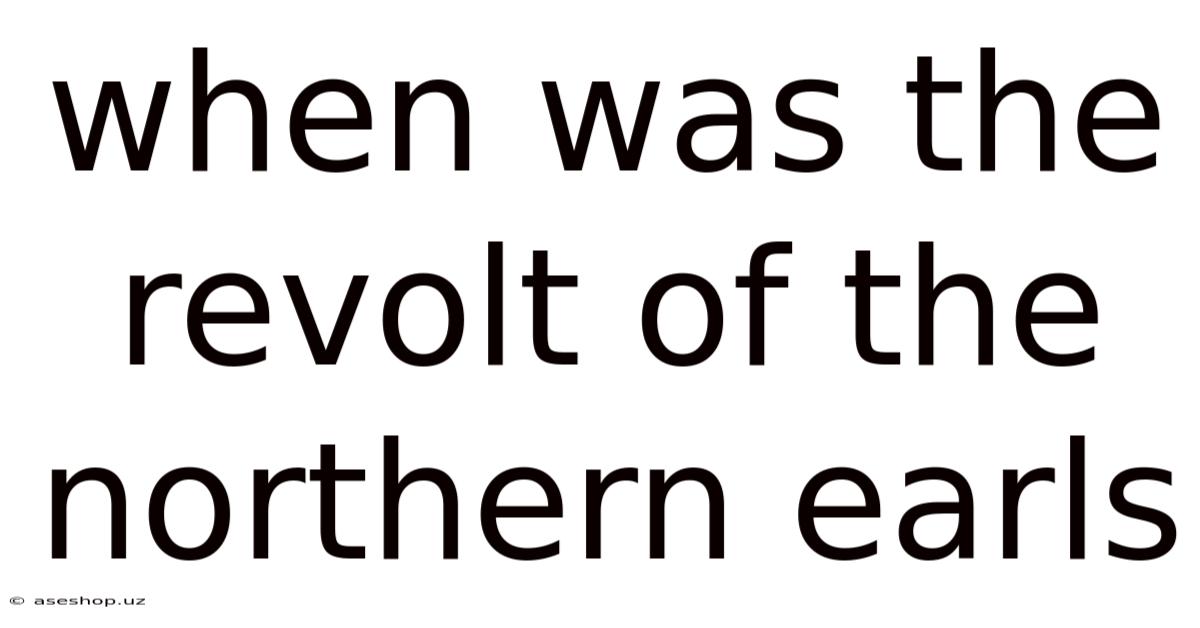 When Was The Revolt Of The Northern Earls