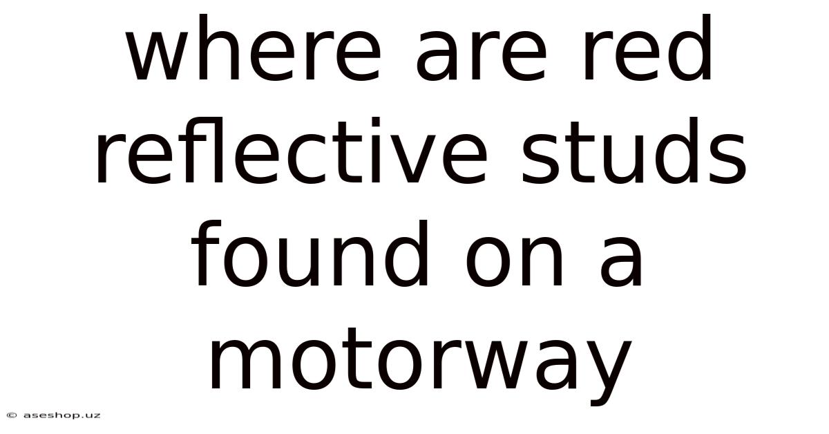 Where Are Red Reflective Studs Found On A Motorway