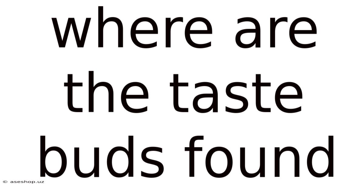 Where Are The Taste Buds Found