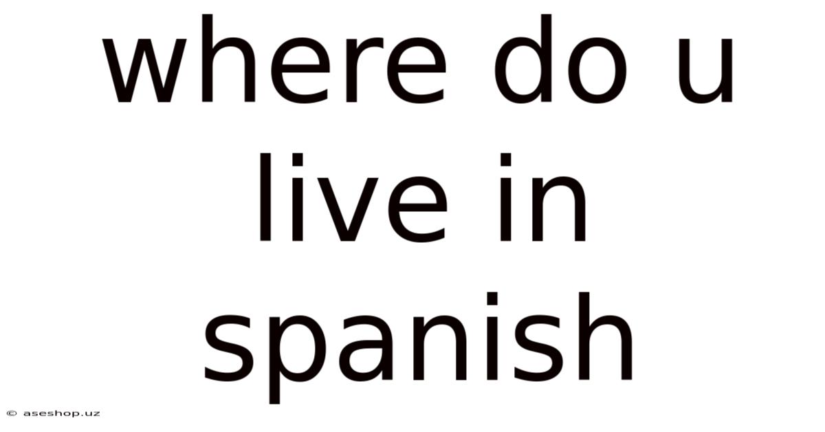 Where Do U Live In Spanish