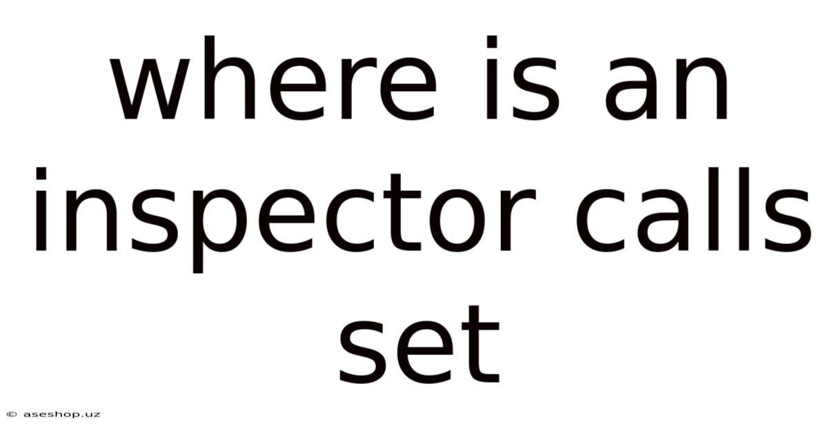 Where Is An Inspector Calls Set