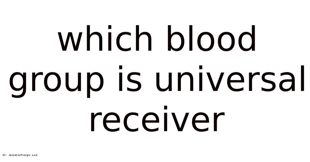 Which Blood Group Is Universal Receiver