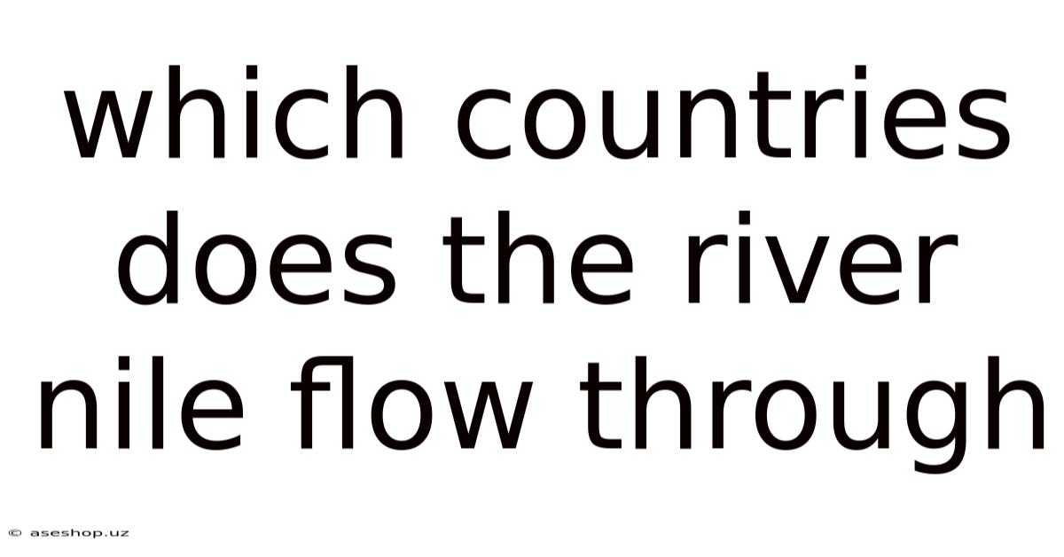 Which Countries Does The River Nile Flow Through