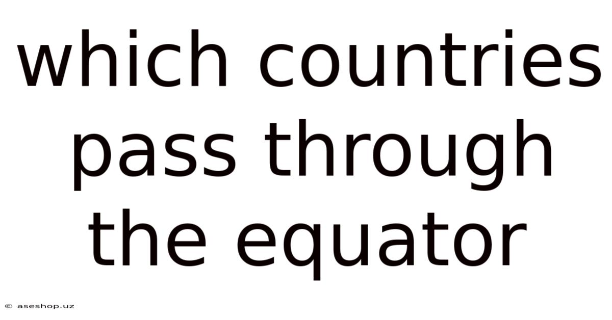 Which Countries Pass Through The Equator