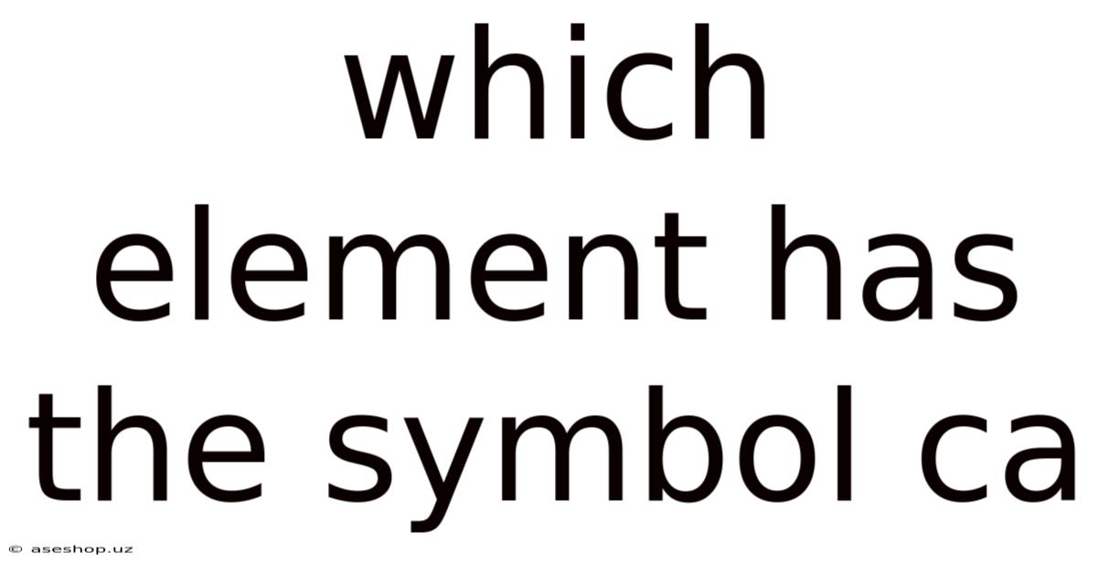 Which Element Has The Symbol Ca
