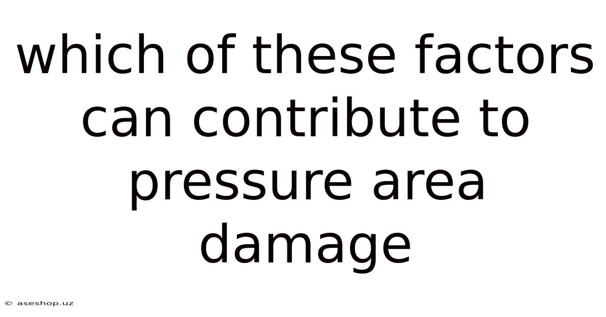 Which Of These Factors Can Contribute To Pressure Area Damage