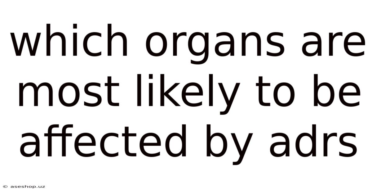 Which Organs Are Most Likely To Be Affected By Adrs