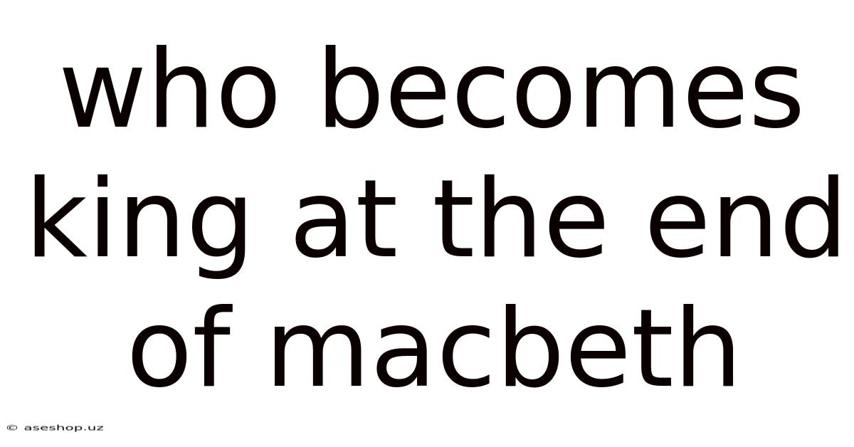 Who Becomes King At The End Of Macbeth