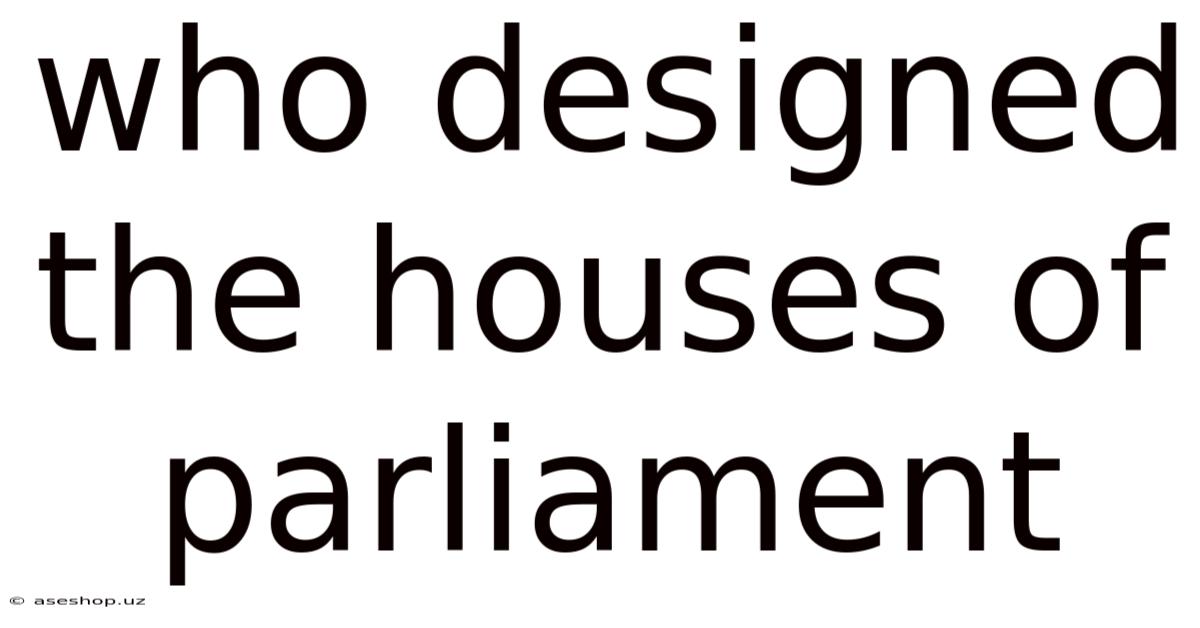 Who Designed The Houses Of Parliament
