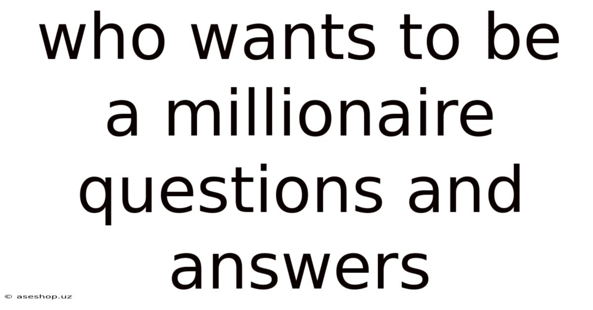 Who Wants To Be A Millionaire Questions And Answers