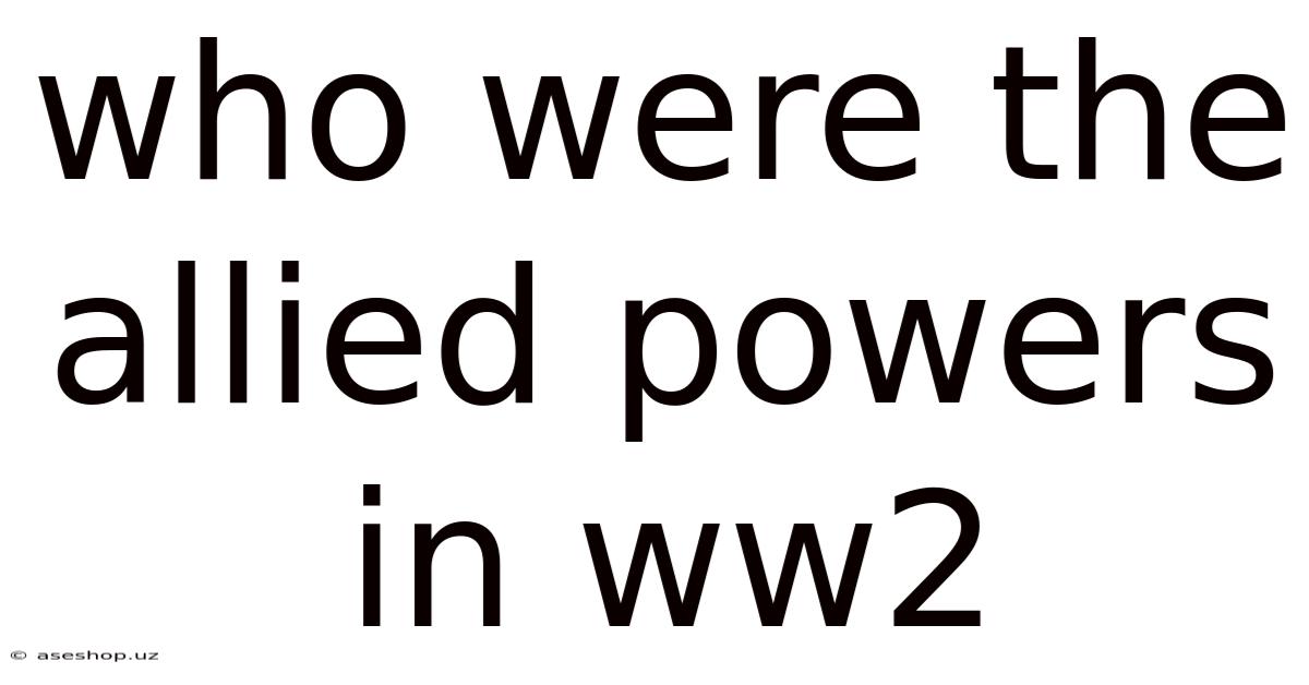 Who Were The Allied Powers In Ww2