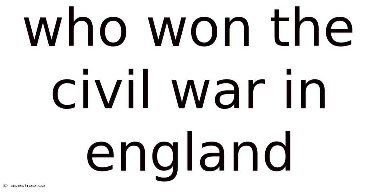 Who Won The Civil War In England