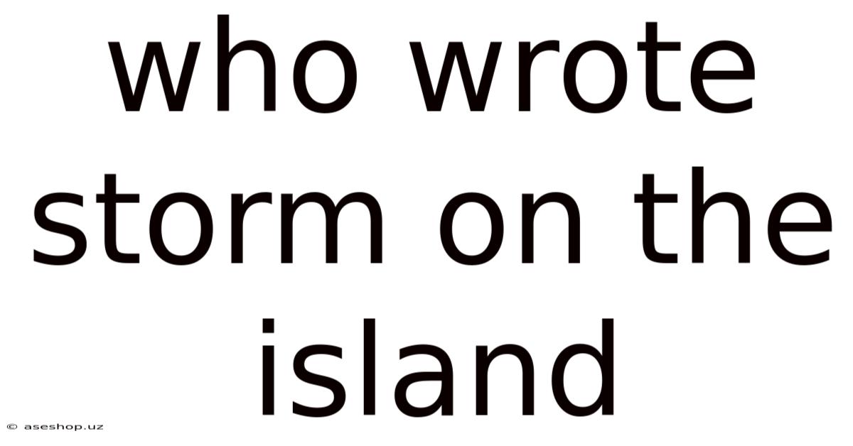 Who Wrote Storm On The Island