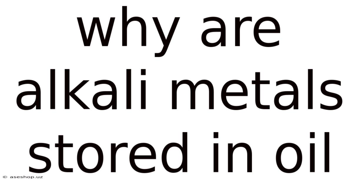 Why Are Alkali Metals Stored In Oil