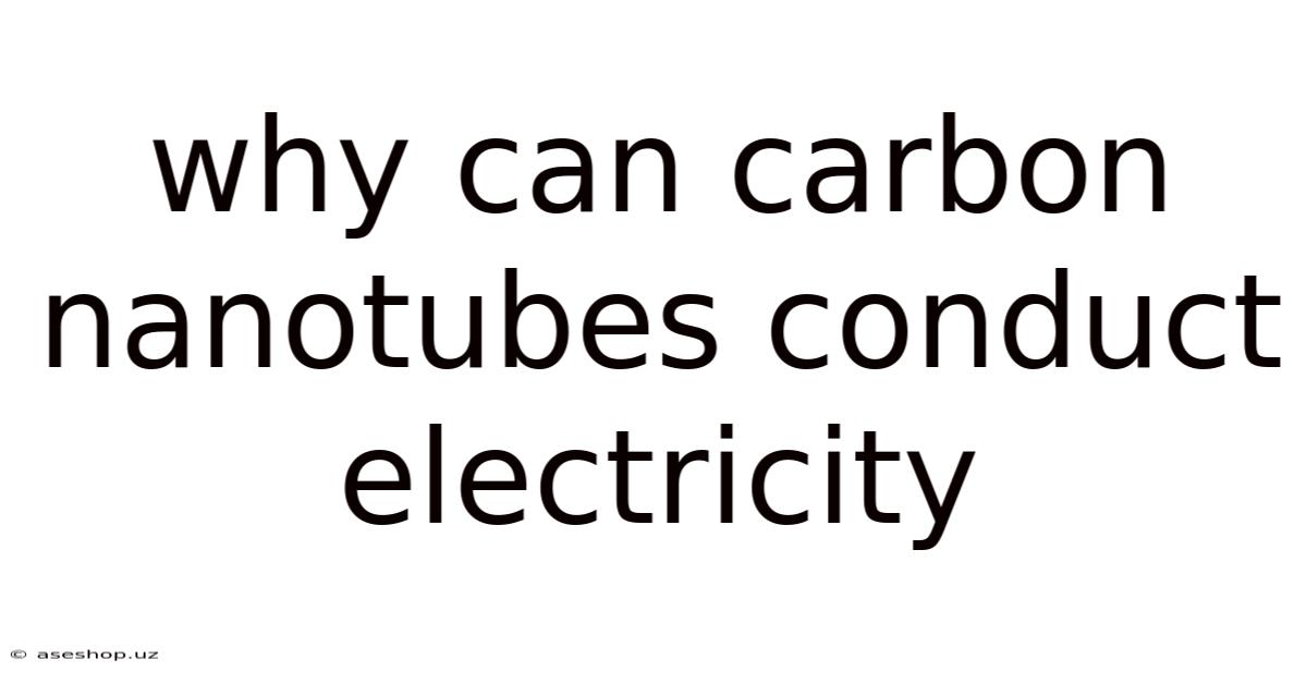 Why Can Carbon Nanotubes Conduct Electricity