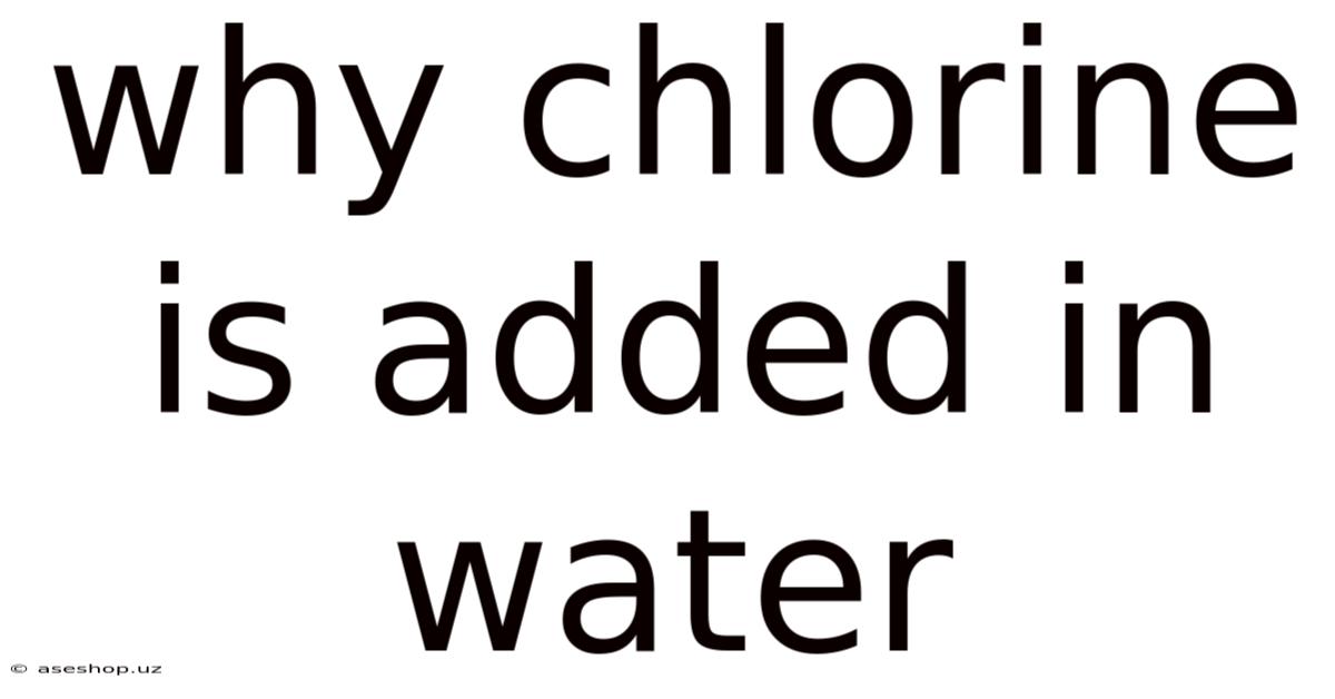 Why Chlorine Is Added In Water