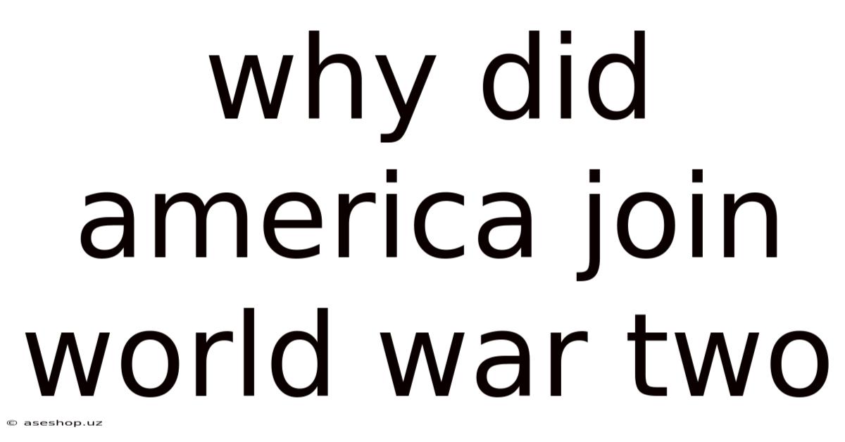 Why Did America Join World War Two