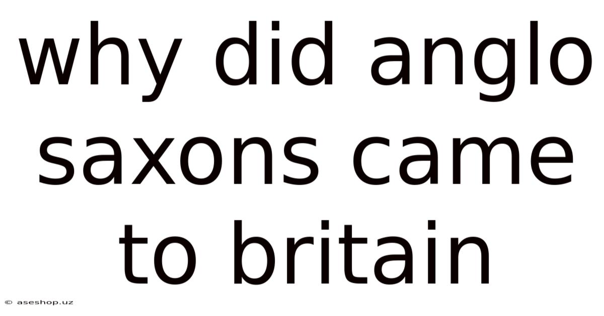 Why Did Anglo Saxons Came To Britain