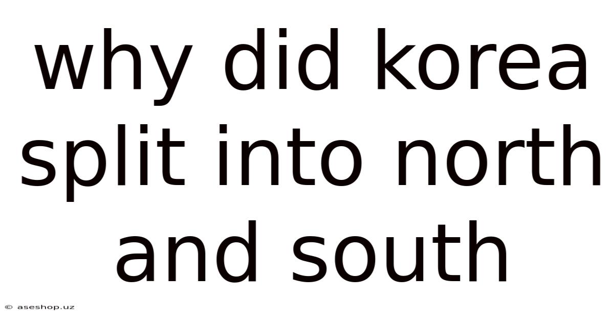 Why Did Korea Split Into North And South