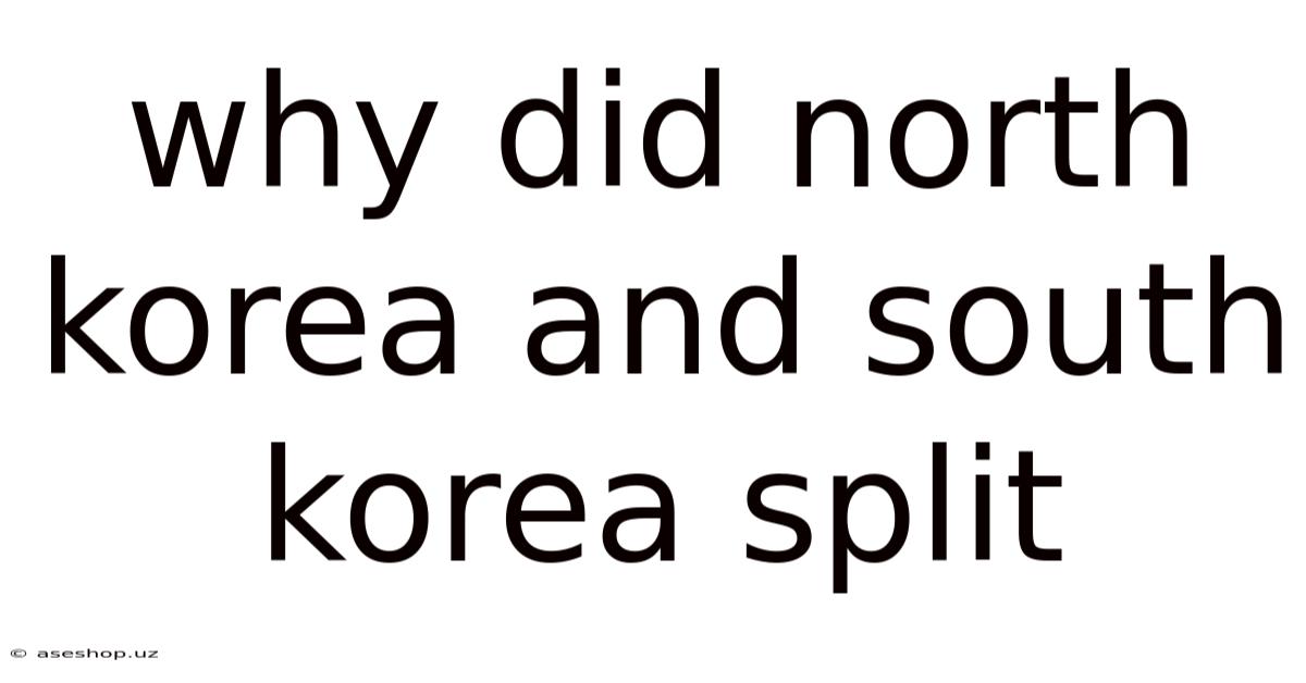Why Did North Korea And South Korea Split