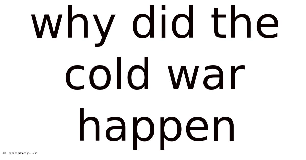 Why Did The Cold War Happen