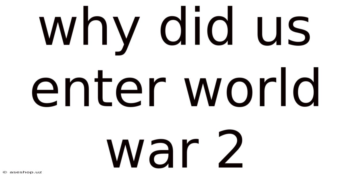Why Did Us Enter World War 2