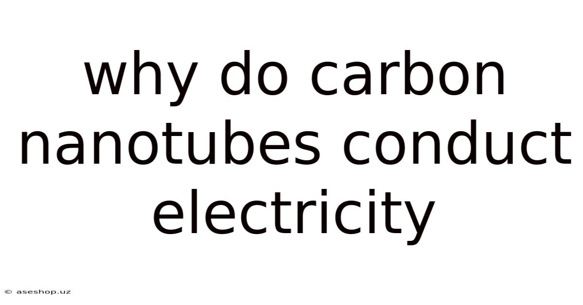 Why Do Carbon Nanotubes Conduct Electricity