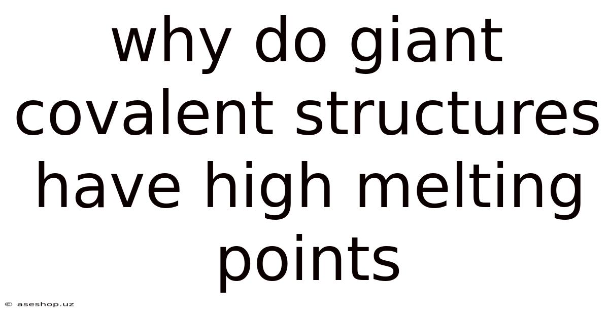 Why Do Giant Covalent Structures Have High Melting Points