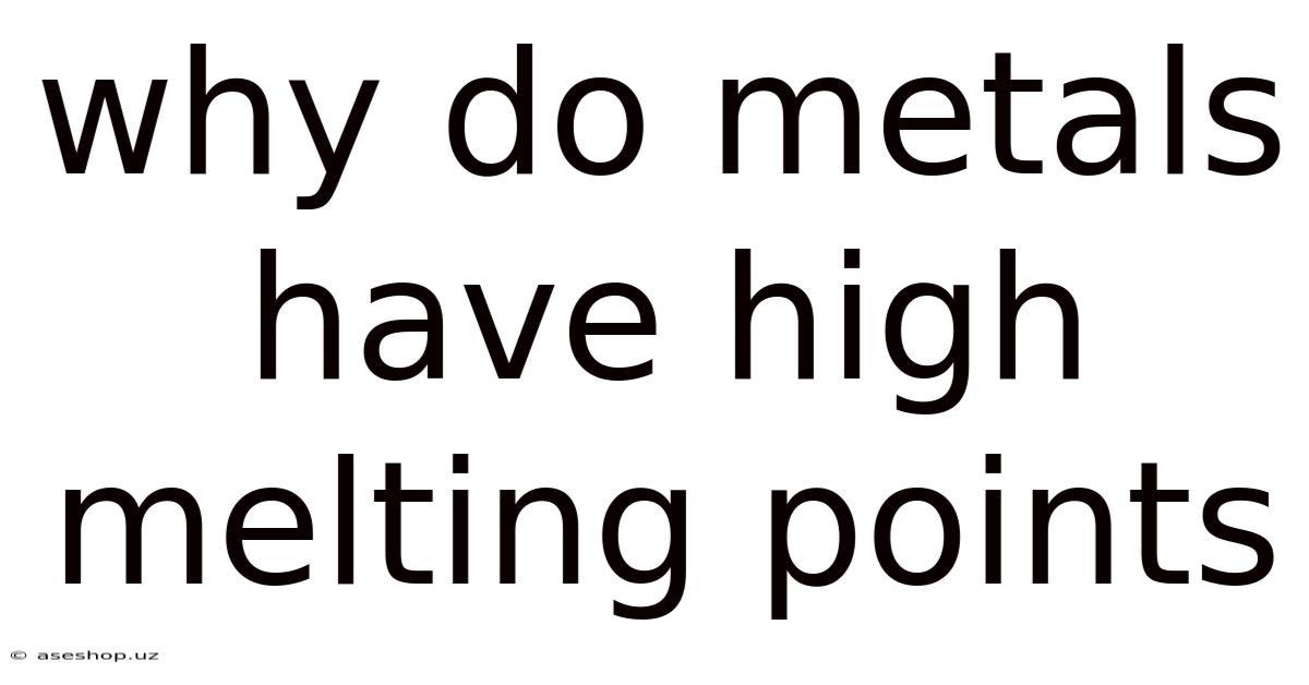 Why Do Metals Have High Melting Points