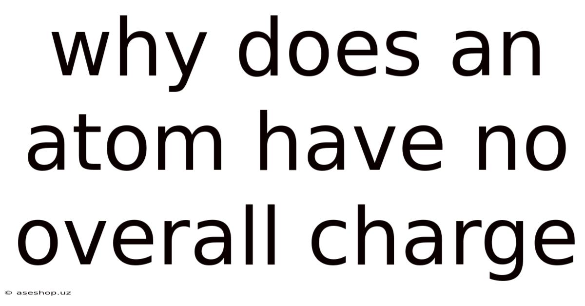 Why Does An Atom Have No Overall Charge