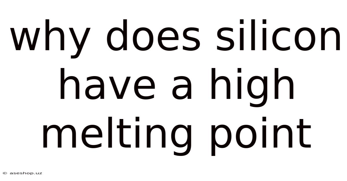 Why Does Silicon Have A High Melting Point