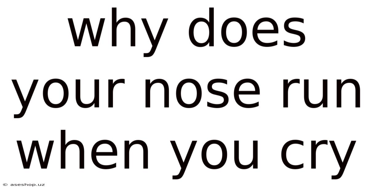 Why Does Your Nose Run When You Cry