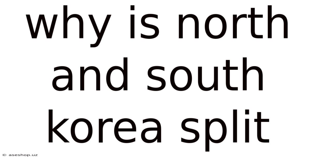 Why Is North And South Korea Split