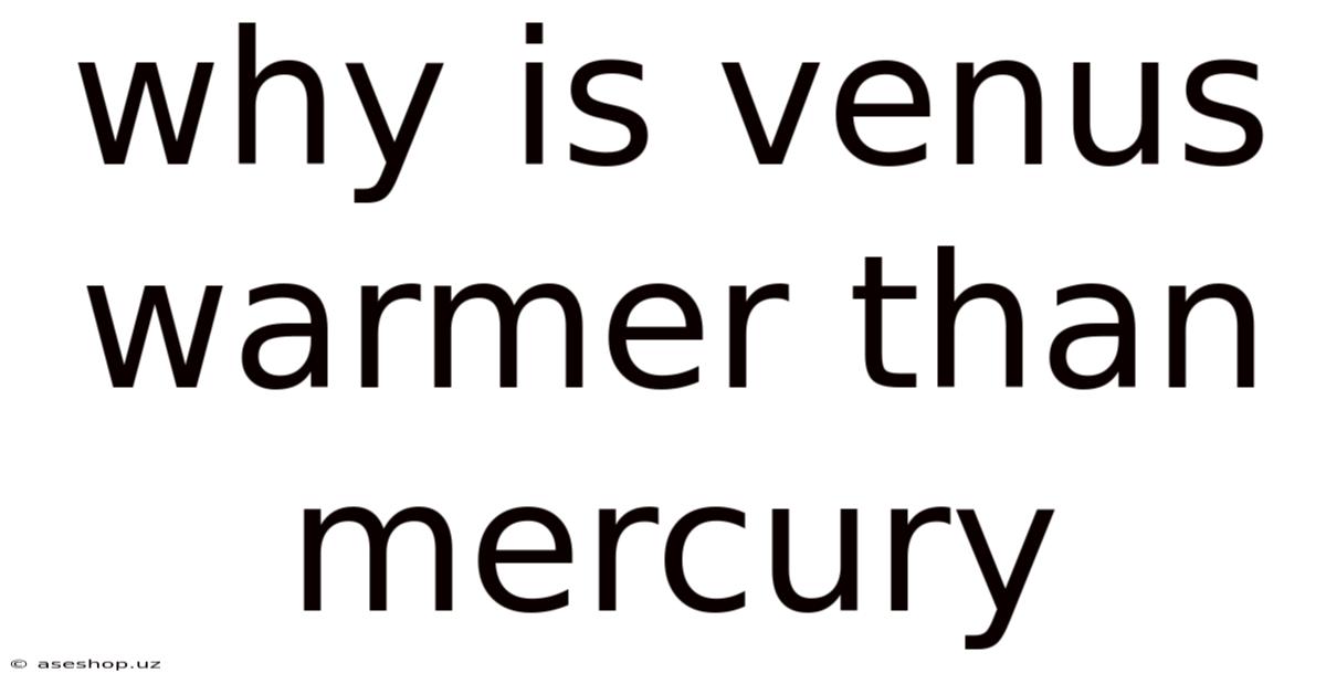 Why Is Venus Warmer Than Mercury
