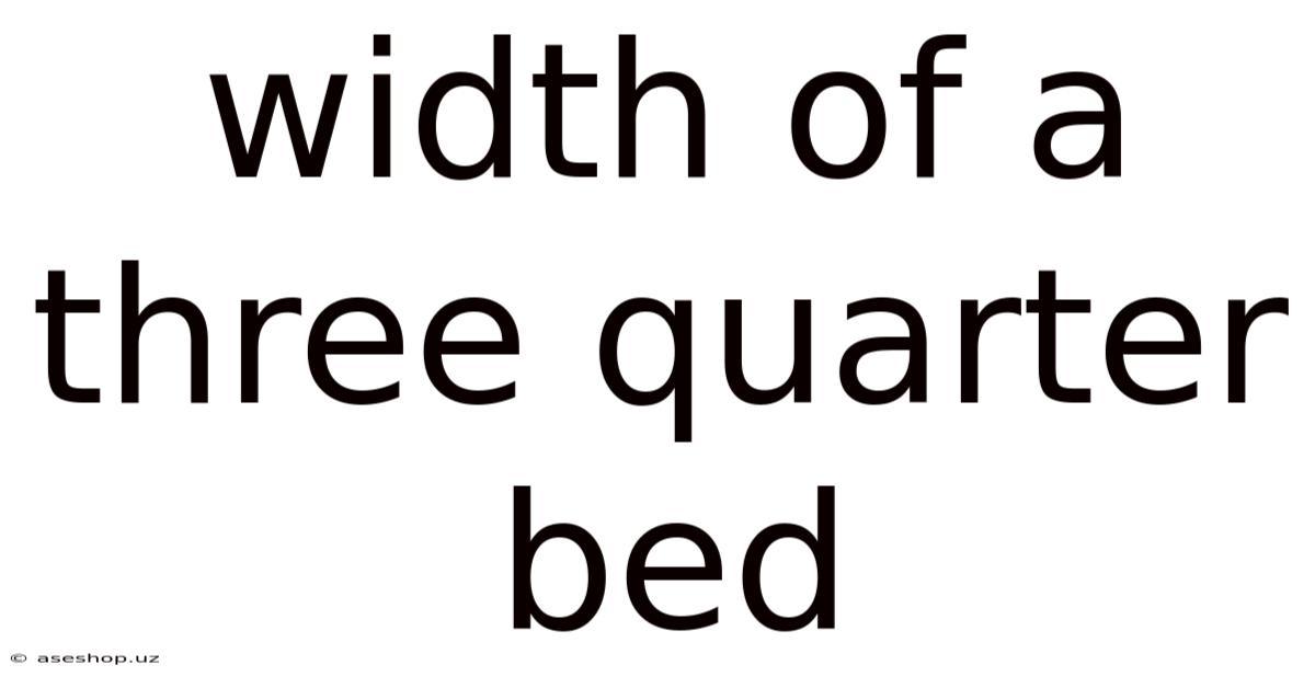 Width Of A Three Quarter Bed