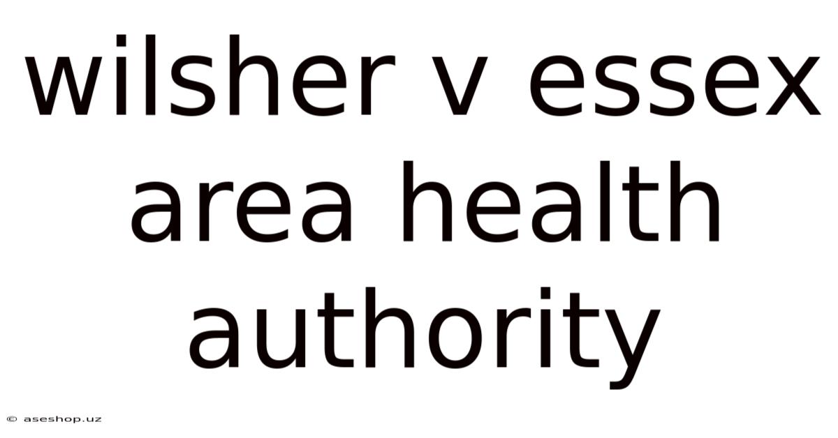 Wilsher V Essex Area Health Authority