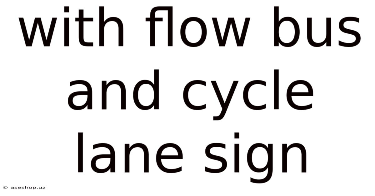 With Flow Bus And Cycle Lane Sign