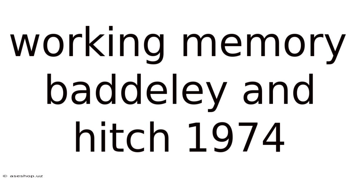 Working Memory Baddeley And Hitch 1974