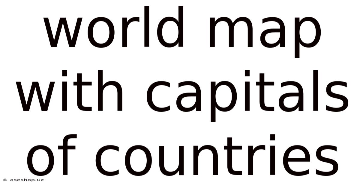 World Map With Capitals Of Countries