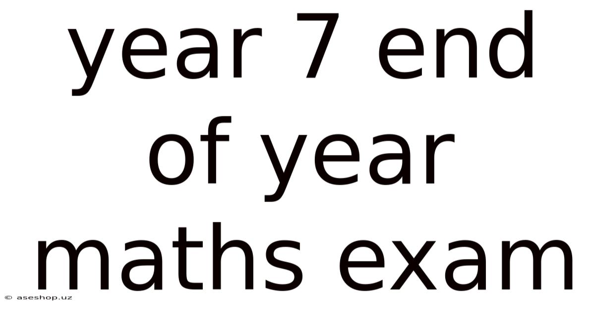 Year 7 End Of Year Maths Exam