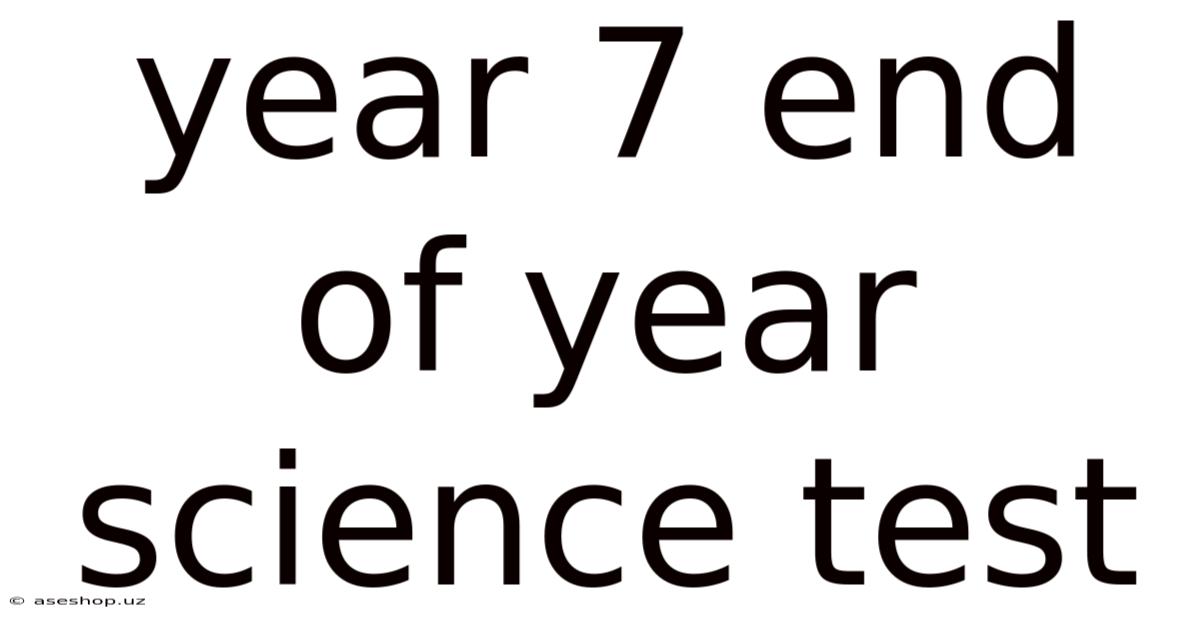 Year 7 End Of Year Science Test